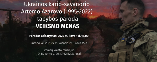 Ukrainos kario-savanorio Artemo Azarovo tapybos parodos ,,VEIKSMO MENAS“ atidarymas