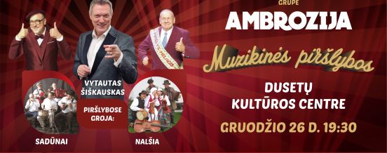 Grupės AMBROZIJA koncertas MUZIKINĖS PIRŠLYBOS Dusetų kultūros centre