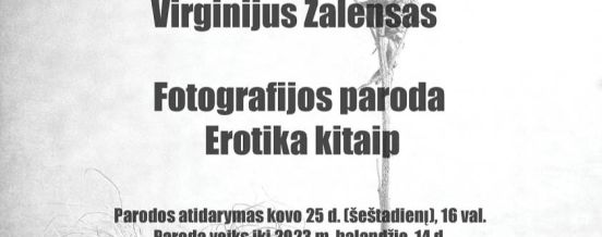 Virginijaus Zalensko fotografijos paroda Pasaulis Anapus Objektyvo. Erotika kitaip.